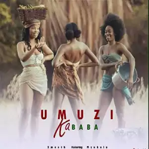 Smooth - Umuzi Kababa Ft. Mzukulu